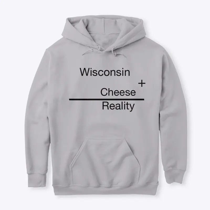 Wisconsin + Cheese = Reality