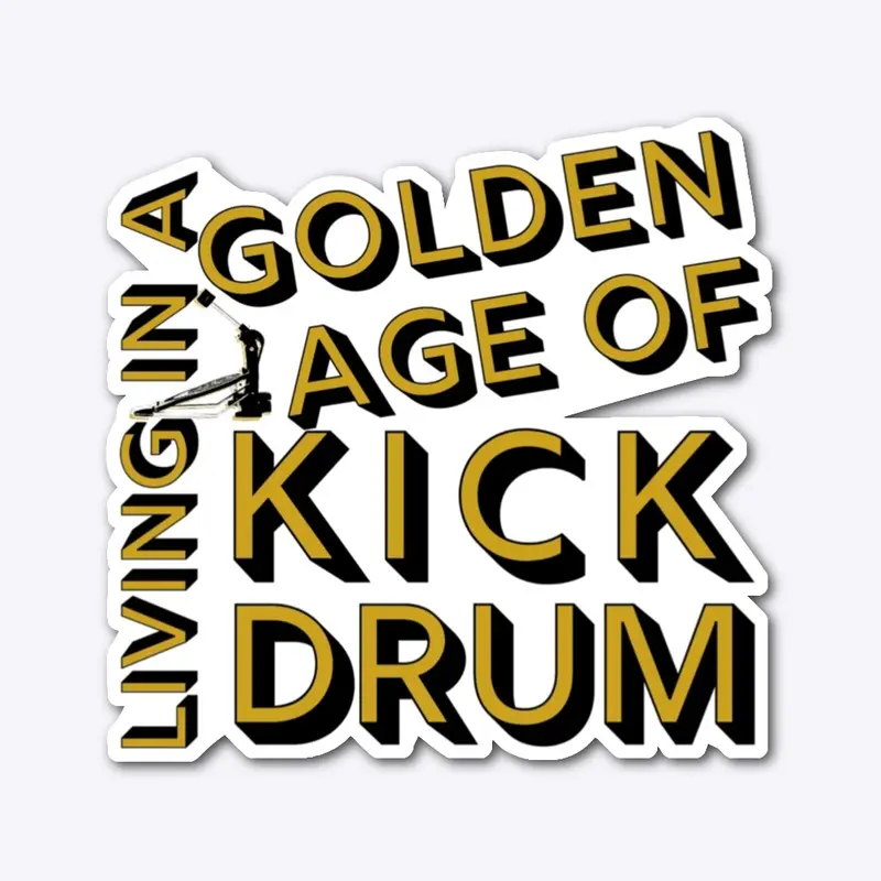 Golden Age of Kick Drum